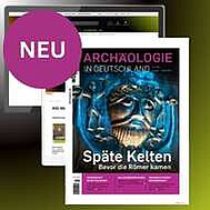 NEU: Archäologie in Deutschland Gratis-Probeabo Print plus Digital