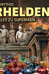 Mythos Superhelden - Ausstellung Hamburg. (c) Archäologisches Museum Hamburg